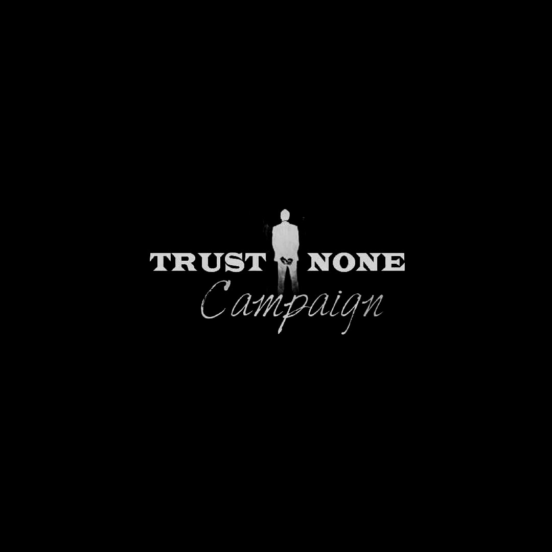 Trust None Campaign 