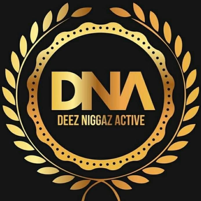 D.N.A # deez niggas active
