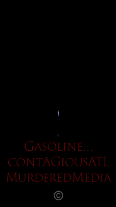 gasoline . contAGiousATL.. MurderedMedia 2025©️