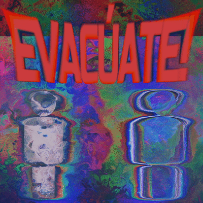 EVACÚATE!