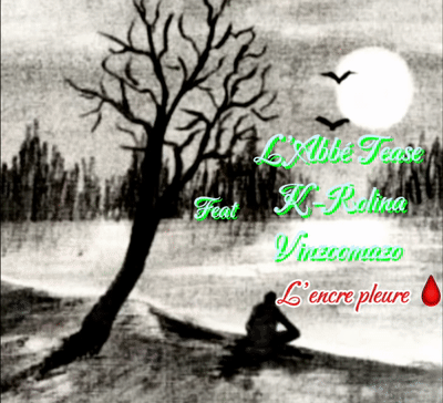 L’encre Pleure 🩸Ft K-Rolina ♦️Vinzoomazo