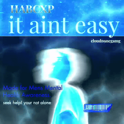 it ain't easy (mental health awareness)