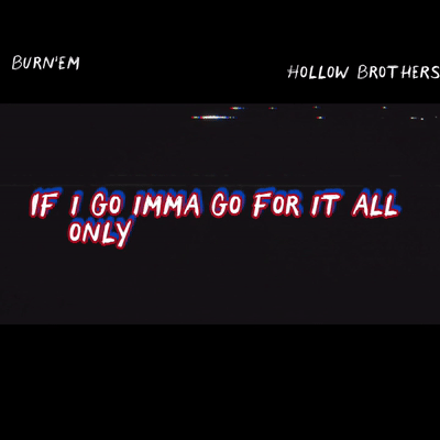 Hollow Brothers- Burn 'Em [Official Lyric Video] 