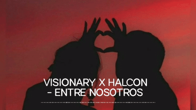 VISIONARY X HALCÓN - ENTRE NOSOTROS 