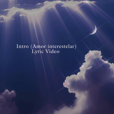 Intro (Amor interestelar) (Lyric video)