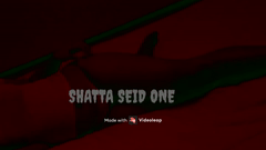 SHATTA SEID ONE 🚨🔥