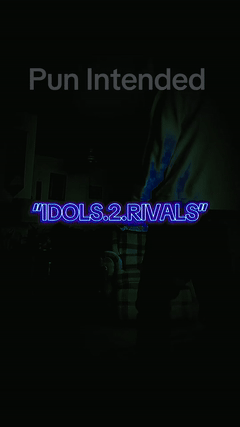 •Idols•2•Rivals•