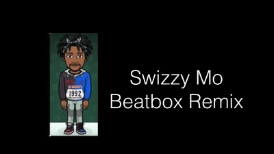 Swizzy Mo- BEATBOX REMIX