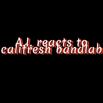 A.I. REACTS TO CALIFRESH BANDLAB