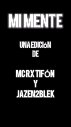 (MI MENTE) MC RX TIFÓN Y JAZEN2BLEK