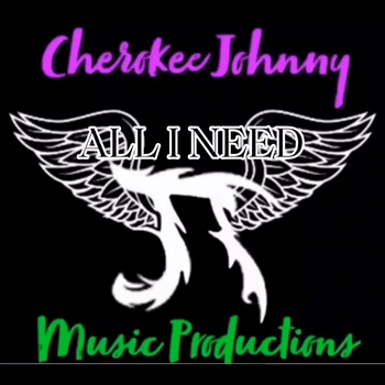 Cherokee Johnny(JT) - "ALL I NEED"