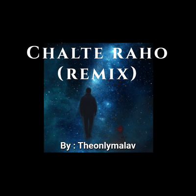 Chalte raho (Remix) | By @theonlymalav
