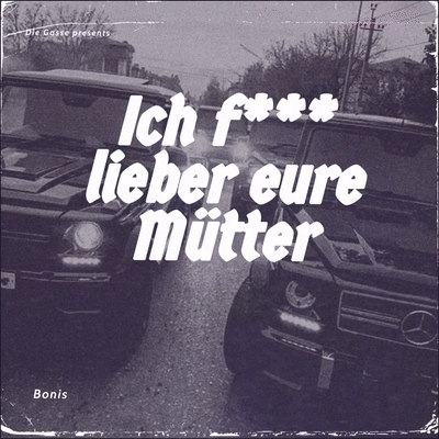 Bonis - Ich f*** lieber eure Mütter
