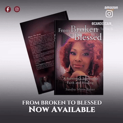 FROM BROKEN TO BLESSED 