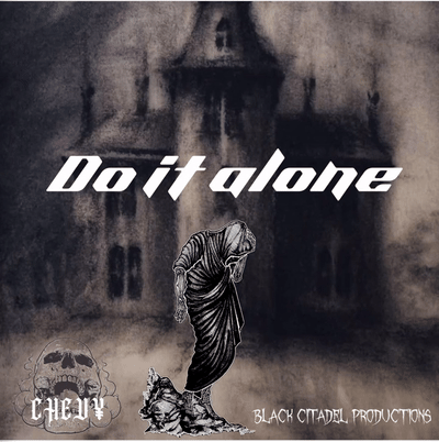 do it alone by CHEV¥ 