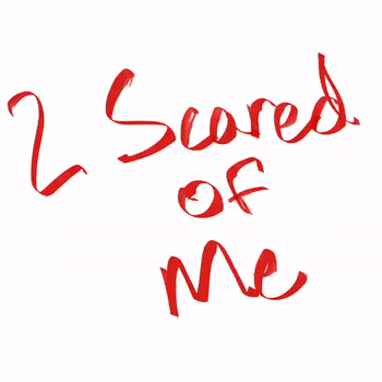 2 Scared of Me