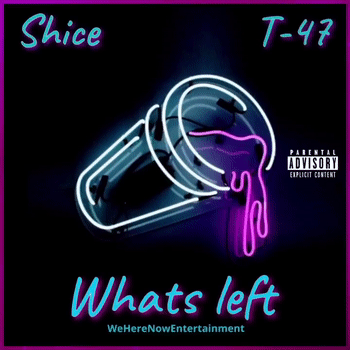 'Whats Left' Shice & T47