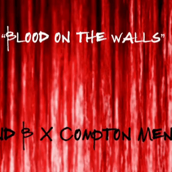 “blood on the walls” brand b x compton menace 