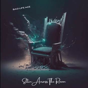 Badlife Ace - Sittin Across The Room