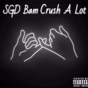 SGD BAM ~ Crush A Lot